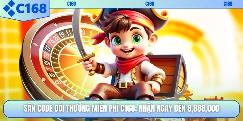 Săn Code Đổi Thưởng Miễn Phí C168
